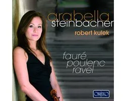 Arabella Steinbacher & Robert Kulek - Violin Sonatas (Fauré, Poulenc, Ravel) (CD)