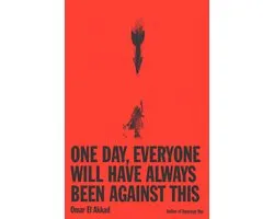 One Day, Everyone Will Have Always Been Against This