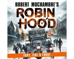 Robin Hood 9: Fury, Fire & Frost (Robert Muchamore's Robin Hood)