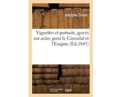 Vignettes Et Portraits, Gravés Sur Acier, Pour Le Consulat Et l'Empire