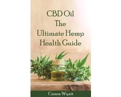 CBD Oil: the Ultimate Hemp Health Guide