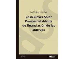Caso Clever Solar Devices: el dilema de financiación de las startups