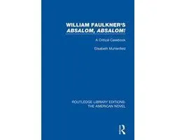 Routledge Library Editions: The American Novel - William Faulkner's 'Absalom, Absalom!