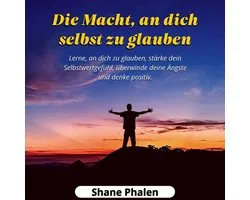 Die Macht, an dich selbst zu glauben