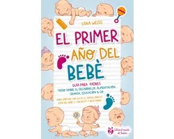 El primer año del bebé - Guía para los padres: Todo sobre el desarrollo, alimentación, crianza, educación & Co. Para empezar con éxito el primer año de vida del bebé (+ checklist y recetario)