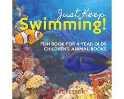 Just Keep Swimming! Fish Book for 4 Year Olds Children's Animal Books