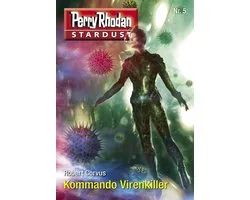 Perry Rhodan-Stardust 5 - Stardust 5: Kommando Virenkiller