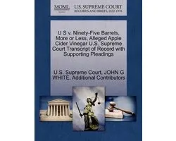 U S V. Ninety-Five Barrels, More or Less, Alleged Apple Cider Vinegar U.S. Supreme Court Transcript of Record with Supporting Pleadings
