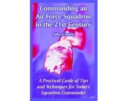 Commanding an Air Force Squadron in the 21st Century
