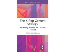 Routledge Focus on Business and Management-The K-Pop Content Strategy
