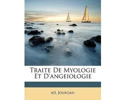 Traite de Myologie Et D'Angeiologie