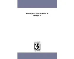 Trading with Asia / By Frank R. Eldridge, Jr.