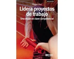 Lidera proyectos de trabajo. Una visión en clave competencial
