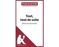 Fiche de lecture - Tout, tout de suite de Morgan Sportès (Fiche de lecture)