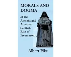 Morals and Dogma of the Ancient and Accepted Scottish Rite of Freemasonry