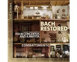 Combattimento - Bach Restored: Four Concertos And A Partita (CD)