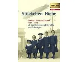 Stöckchen-Hiebe. Kindheit in Deutschland 1914-1933