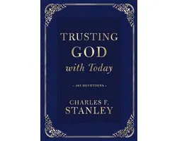 Devotionals from Charles F. Stanley - Trusting God with Today