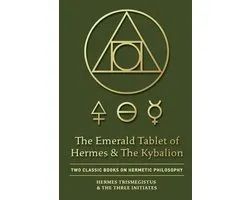 The Emerald Tablet of Hermes & The Kybalion