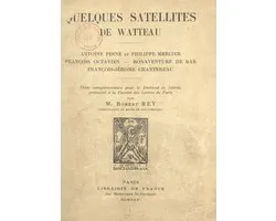 Quelques satellites de Watteau : Antoine Pesne et Philippe Mercier, François Octavien, Bonaventure de Bar, François-Jérôme Chantereau.