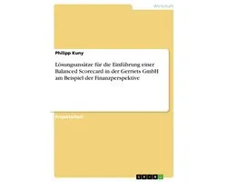 L�Sungsans�Tze F�R Die Einf�Hrung Einer Balanced Scorecard in Der Gerriets Gmbh Am Beispiel Der Finanzperspektive
