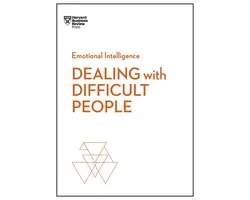 Dealing with Difficult People (HBR Emotional Intelligence Series)