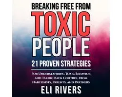 Breaking Free from Toxic People