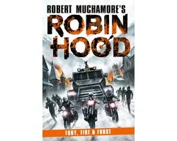 Robin Hood 9: Fury, Fire & Frost (Robert Muchamore's Robin Hood)