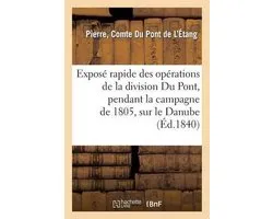 Sciences Sociales- Exposé rapide des opérations de la division Du Pont, pendant la campagne de 1805, sur le Danube