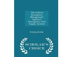 The Federal Emergency Management Agency's Emergency Food Supply System - Scholar's Choice Edition