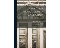 Sweet Corn Production in California; C515