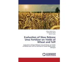 Evaluation of Slow Release Urea Fertilizer on Yields of Wheat and Teff