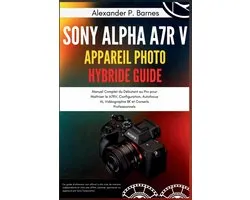 Sony Alpha a7R V Appareil Photo Hybride Guide