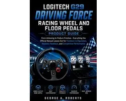 Logitech G29 Driving Force Racing Wheel and Floor Pedals Product Guide