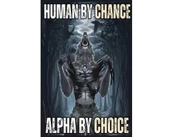 Human By Chance Alpha By Choice Cool Funny Alpha Wolf Meme Notebook: Wide - ShopVlot