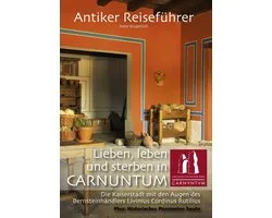 Antiker Reiseführer: Lieben, leben und sterben in Carnuntum