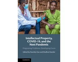 Intellectual Property, COVID-19 and the Next Pandemic