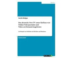 Das deutsche Free-TV unter Einfluss von Online-Videoportalen und Video-on-Demand-Angeboten