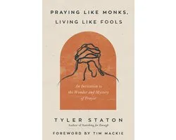 Praying Like Monks, Living Like Fools