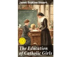 The Education of Catholic Girls