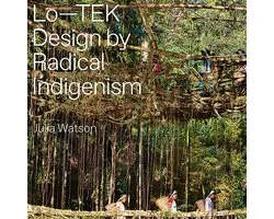 Julia Watson. Lo-TEK, Design by Radical Indigenism