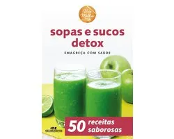Viva melhor - Sopas e sucos detox