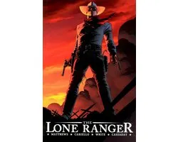 The Lone Ranger Volume 1: Now & Forever