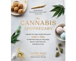 The Cannabis Apothecary A Pharm to Table Guide for Using CBD and THC to Promote Health, Wellness, Beauty, Restoration, and Relaxation