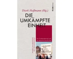Studien zur Geschichte der Treuhandanstalt 5 - Die umkämpfte Einheit