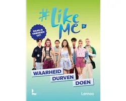 #LikeMe - #LikeMe - Waarheid, durven, doen
