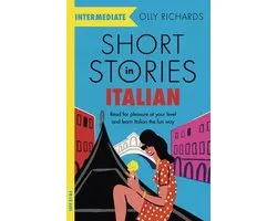 Short Stories in Italian for Intermediate Learners Read for pleasure at your level, expand your vocabulary and learn Italian the fun way Foreign Language Graded Reader Series