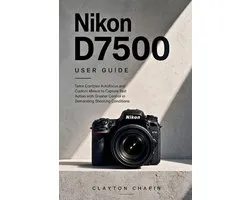 Nikon D7500 User Guide