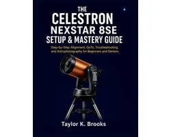 Stargazing Astrophotography Guides-The Celestron Nexstar 8se Setup & Mastery Guide