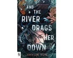 And the River Drags Her Down